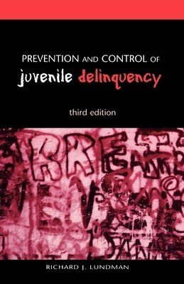 Prevention and Control of Juvenile Delinquency by Lundman, Richard J.