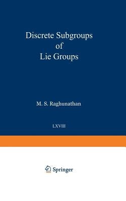 Discrete Subgroups of Lie Groups by Raghunathan, Madabusi S.