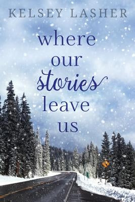 Where Our Stories Leave Us by Lasher, Kelsey
