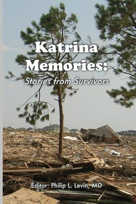 Katrina Memories: Stories From Survivors by Blessey IV, Walter J.