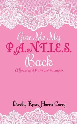 Give Me My Panties Back by Harris Curry, Dorothy Renee