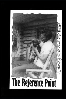 The Reference Point: A Journey to the Origin of Belief by Bock, Johnny
