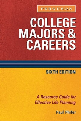 College Majors & Careers: A Resource Guide for Effective Life Planning by Phifer, Paul