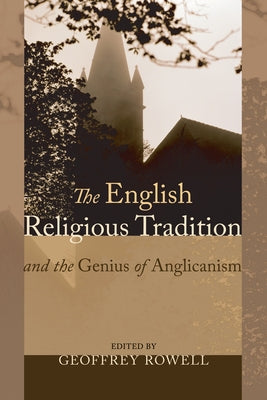 The English Religious Tradition and the Genius of Anglicanism by Rowell, Geoffrey