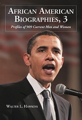 African American Biographies, 3: Profiles of 909 Current Men and Women by Hawkins, Walter L.