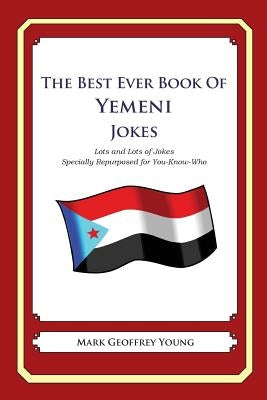 The Best Ever Book of Yemeni Jokes: Lots and Lots of Jokes Specially Repurposed for You-Know-Who by Young, Mark Geoffrey