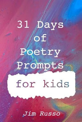 31 Days of Poetry Prompts for Kids by Russo, Jim