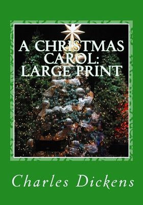 A Christmas Carol: Large Print by Dickens, Charles