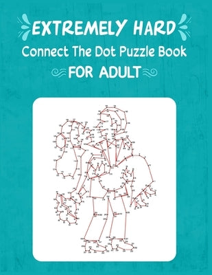 Extremely Hard Connect The Dot Puzzle Book For Adult by Roberts, Anthony