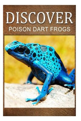 Poison Dart Frogs - Discover: Early reader's wildlife photography book by Press, Discover