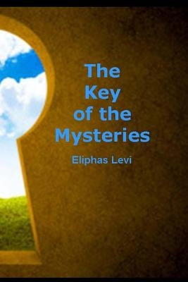 The Key of the Mysteries by Levi, Eliphas