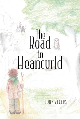 The Road to Heancurld by Zegers, John
