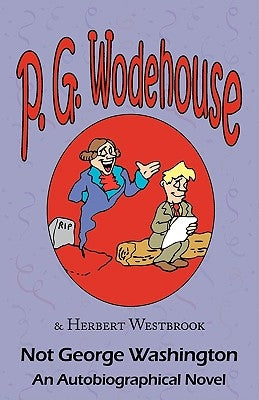 Not George Washington by Wodehouse, P. G.
