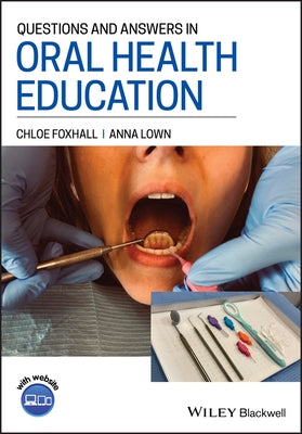 Questions and Answers in Oral Health Education by Foxhall, Chloe