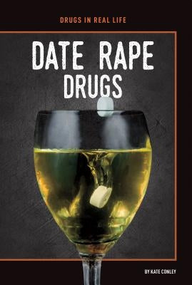 Date Rape Drugs by Conley, Kate