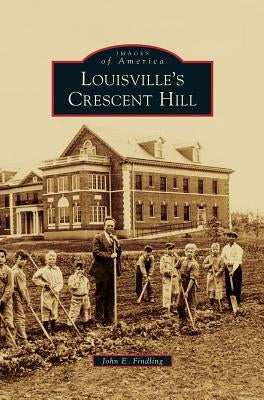 Louisville's Crescent Hill by Findling, John E.
