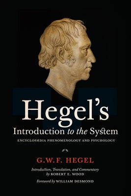 Hegel's Introduction to the System: Encyclopaedia Phenomenology and Psychology by Hegel, Georg Wilhelm Friedrich