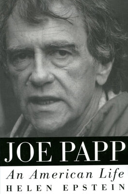 Joe Papp: An American Life by Epstein, Helen