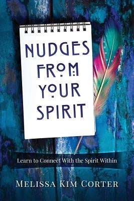 Nudges from Your Spirit by Corter, Melissa