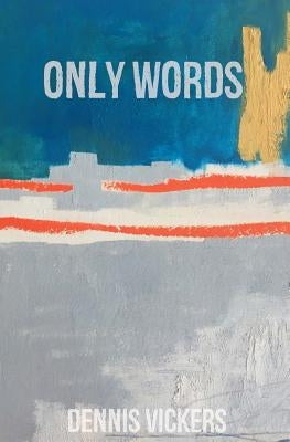 Only Words: A Fairy Tale by Vickers, Dennis