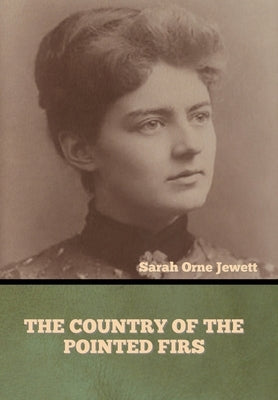 The Country of the Pointed Firs by Jewett, Sarah Orne