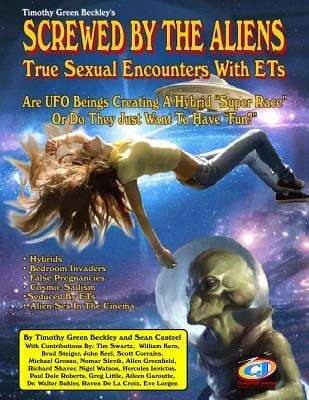 Screwed By The Aliens: True Sexual Encounters With ETs by Casteel, Sean