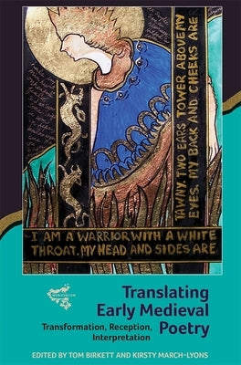 Translating Early Medieval Poetry: Transformation, Reception, Interpretation by Birkett, Tom