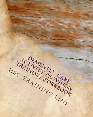 Dementia Care Activity Provision: Health and Social Care Training Workbook by Rogers, Susan P.