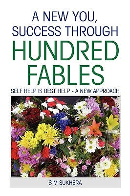 A New You, Success Through Hundred Fables by Sukhera, S. M.
