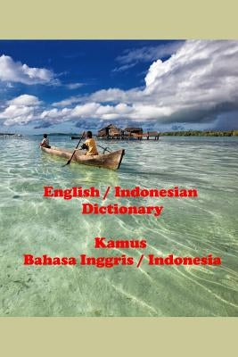 English / Indonesian Dictionary: Kamus Bahasa Inggris / Indonesia by Rigdon, John C.