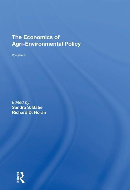 The Economics of Agri-Environmental Policy, Volumes I and II by Horan, Richard D.