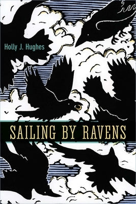 Sailing by Ravens by Hughes, Holly