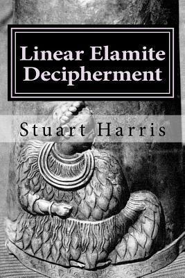 Linear Elamite Decipherment: Four long poems by Harris, Stuart L.
