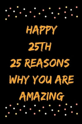 Happy 25th 25 Reasons Why You Are Amazing by Note Books, Star