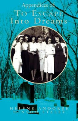 Appendices of: To Escape Into Dreams by Staley, Helene Hinson