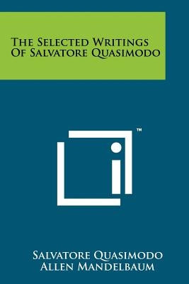 The Selected Writings Of Salvatore Quasimodo by Quasimodo, Salvatore