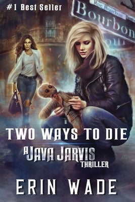 Two Ways to Die: A Java Jarvis Thriller by Wade, Erin