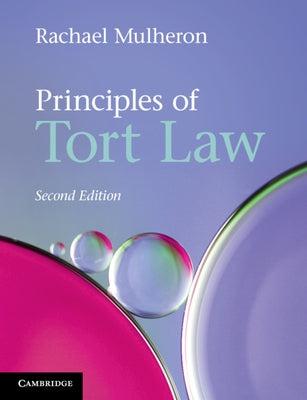 Principles of Tort Law by Mulheron, Rachael