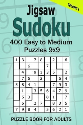 Jigsaw Sudoku Puzzle Book for Adults: 400 Easy to Medium Puzzles 9x9 (Volume 1) by Gurin, Alena