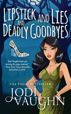 Lipstick and Lies and Deadly Goodbyes by Vaughn, Jodi
