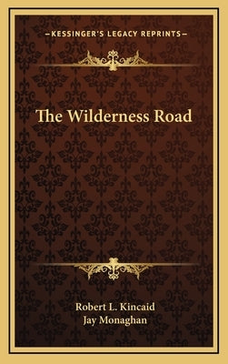 The Wilderness Road by Kincaid, Robert L.