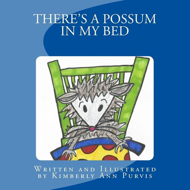 There's a Possum in My Bed by Purvis, Kimberly Ann
