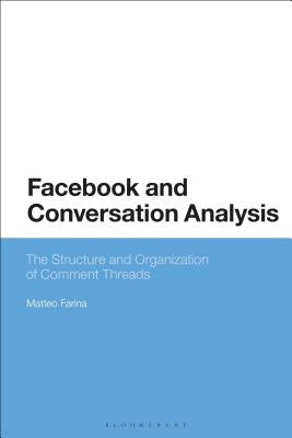 Facebook and Conversation Analysis: The Structure and Organization of Comment Threads by Farina, Matteo