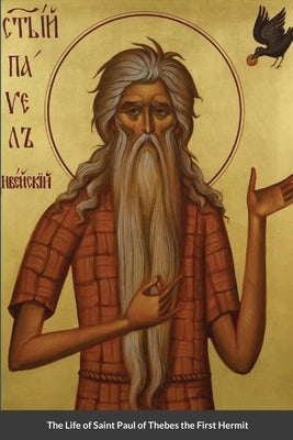 The Life of Saint Paul of Thebes the First Hermit by Jerome, Saint