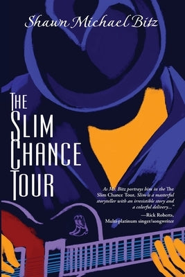 The Slim Chance Tour: Stories in the Key of G-Whiz by Bitz, Shawn Michael