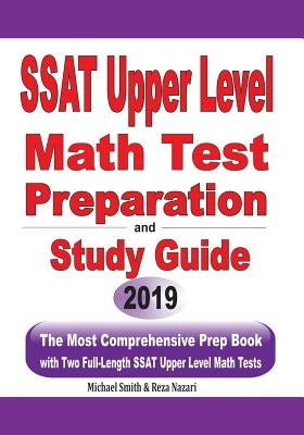 SSAT Upper Level Math Test Preparation and study guide: The Most Comprehensive Prep Book with Two Full-Length SSAT Upper Level Math Tests by Smith, Michael