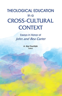Theological Education in a Cross-Cultural Context by Fountain, A. Kay