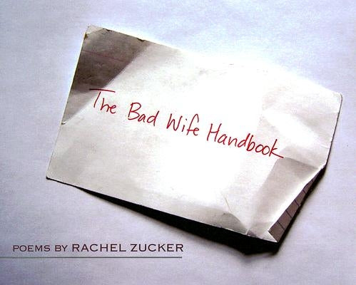 The Bad Wife Handbook by Zucker, Rachel