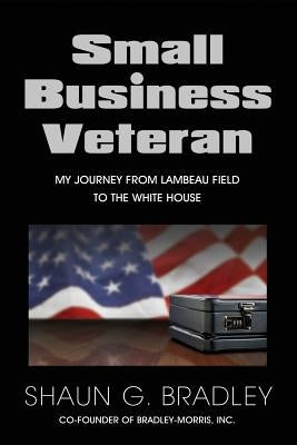 Small Business Veteran by Bradley, Shaun G.