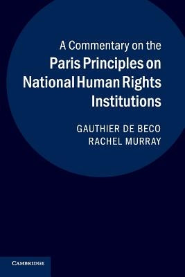 A Commentary on the Paris Principles on National Human Rights Institutions by de Beco, Gauthier